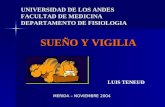 UNIVERSIDAD DE LOS ANDES FACULTAD DE MEDICINA DEPARTAMENTO DE FISIOLOGIA SUEÑO Y VIGILIA LUIS TENEUD MERIDA – NOVIEMBRE 2004.