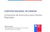 Licitaciones de Suministro para Clientes Regulados COMISIÓN NACIONAL DE ENERGÍA Martín Osorio Jefe Departamento de Regulación Económica Comisión Nacional.