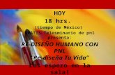HOY 18 hrs. (tiempo de México) GRATIS Telesminario de pnl presenta: RE-DISEÑO HUMANO CON PNL “Re-diseña Tu Vida” Los espero en la sala!