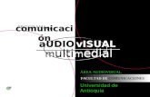 PROGRAMA FACULTAD DE COMUNICACIONES Universidad de Antioquia vISUAL vISUAL aUDIO aUDIO comunicación de m ulti m edial m ulti m edial ÁREA AUDIOVISUAL.