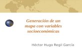 Generación de un mapa con variables socioeconómicas Héctor Hugo Regil García.
