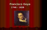 Francisco Goya 1746 – 1828. Autorretrato ¿Cómo es Goya? ¿Cuántos años tiene? ¿Es buena persona? ¿Por qué?