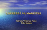 CARRERAS HUMANISTAS Patricia Villarroel Arias Orientadora.