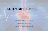 1 Electrocardiograma Marianela Pérez Llanca Enfermera-matrona Licenciada en enfermería.