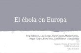 El ébola en Europa Sergi Balbastro, Laia Camps, Clara Copano, Marina García, Megan Harper, Berta Roca, Carla Romero y Natàlia Ruiz Asignatura:Técnicas.