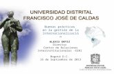 Buenas prácticas en la gestión de la Internacionalización ALEXIS ORTIZ Director Centro de Relaciones Interinstitucionales –CERI Bogotá D.C. 16 de Septiembre.