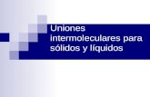 Uniones intermoleculares para sólidos y líquidos.