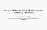 Nuevos Antiagregantes, Monitorización, Técnicas y Relevancia Dr. Ginés Escolar Albaladejo Servicio de Hemoterapia y Hemostasia, Hospital Clinic, Barcelona.