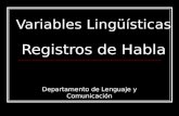 Variables Lingüísticas Registros de Habla Departamento de Lenguaje y Comunicación.