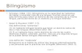 Bilingüismo Clase 3 1  Schroten (1994: 131): Bilingüismo es la capacidad de hablantes de hablar y entender más de una lengua; muchas veces se usa este.