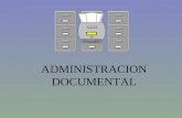ADMINISTRACION DOCUMENTAL ARCHIVO Conjunto de documentos, sea cual sea su fecha, forma y soporte Material, acumulados en un proceso natural por una persona.
