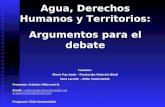 Agua, Derechos Humanos y Territorios: Argumentos para el debate Fuentes: María Paz Aedo - Fundación Heinrich Böell Sara Larraín – Chile Sustentable Presenta: