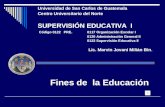 Fines de la Educación Universidad de San Carlos de Guatemala Centro Universitario del Norte SUPERVISIÓN EDUCATIVA I Código 0122 PRE.0117 Organización.