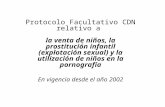Protocolo Facultativo CDN relativo a la venta de niños, la prostitución infantil (explotación sexual) y la utilización de niños en la pornografía En vigencia.