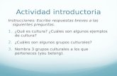 Actividad introductoria Instrucciones: Escribe respuestas breves a las siguientes preguntas. 1. ¿Qué es cultura? ¿Cuáles son algunos ejemplos de cultura?