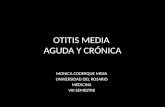 OTITIS MEDIA AGUDA Y CRÓNICA MONICA CODERQUE MEJIA UNIVERSIDAD DEL ROSARIO MEDICINA VIII SEMESTRE.
