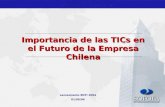 Importancia de las TICs en el Futuro de la Empresa Chilena Lanzamiento ENTI 2004 01/09/04.