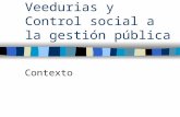 Veedurias y Control social a la gestión pública Contexto.