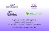 Implementación del Programa Separación de Residuos Facultad de Ciencias Veterinarias UBA E-mail: cega@fvet.uba.ar.