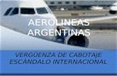 AEROLINEAS ARGENTINAS VERGÜENZA DE CABOTAJE ESCÁNDALO INTERNACIONAL.