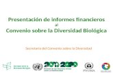 Presentación de informes financieros al Convenio sobre la Diversidad Biológica Secretaría del Convenio sobre la Diversidad.