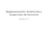 Reglamentación, Restricción y Suspensión de Derechos Bolilla Nº 4.