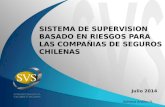 Julio 2014 SISTEMA DE SUPERVISION BASADO EN RIESGOS PARA LAS COMPAÑIAS DE SEGUROS CHILENAS Adriana Ardiles N.