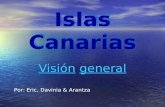 Islas Canarias Islas Canarias Visión general Visión general Por: Eric, Davinia & Arantza.