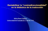 Rentabilizar la “contradireccionalidad” en la didáctica de la traducción Silvia Parra Galiano Universidad de Granada (G.I. HUM-737)