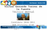 Víctor Gerardo Torres de la Fuente Técnico dental Candidato 2010-2011 RDR Distrito 4130