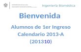 Ingeniería Biomédica Bienvenida Alumnos de 1er Ingreso Calendario 2013-A (201310)