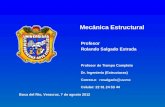 Mecánica Estructural Profesor Rolando Salgado Estrada Profesor de Tiempo Completo Dr. Ingeniería (Estructuras) Correo-e: rosalgado@uv.mx Celular: 22 91.
