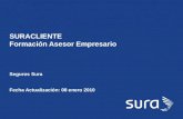 SURA SURACLIENTE Formación Asesor Empresario Seguros Sura Fecha Actualización: 08 enero 2010.