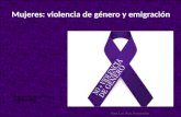 Mujeres: violencia de género y emigración Seminario de revisión bibliográfica Rosa Luz Ruiz Fernández.