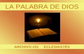 LA PALABRA DE DIOS ARCHIVO #31 ECLESIASTÉS LA PALABRA DE DIOS ECLESIASTES ( COHÉLET) ECLESIASTES (COHÉLET) En este libro se van exponiendo las reflexiones.