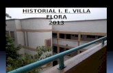 HISTORIAL I. E. VILLA FLORA 2013. Continuamos el recorrido que vamos construyendo juntos…