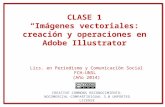 CLASE 1 “Imágenes vectoriales: creación y operaciones en Adobe Illustrator Lics. en Periodismo y Comunicación Social FCH-UNSL (Año 2014) CREATIVE COMMONS.