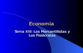 Economía Tema XIII: Los Mercantilistas y Los Fisiócratas.