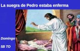 La suegra de Pedro estaba enferma Domingo 5B TO. Gloria a Dios en el cielo, Y en la tierra paz a los hombres, que ama el Señor. Por tu inmensa gloria.