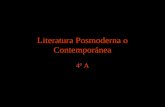 Literatura Posmoderna o Contemporánea 4º A. ¿ Qué es la modernidad? Es un proyecto filosófico y sociológico que pretende imponer la razón como norma trascendental.