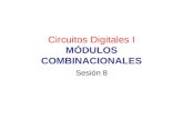 Circuitos Digitales I MÓDULOS COMBINACIONALES Sesión 8.