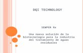 DQI T ECHNOLOGY SEWPER Rx Una nueva solución de la biotecnología para la industria del tratamiento de aguas residuales.