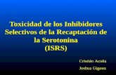Toxicidad de los Inhibidores Selectivos de la Recaptación de la Serotonina (ISRS) Cristián Acuña Joshua Gigoux.