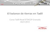 El balance de tierras en Tadil Curso Tadil-Road ETSICCP Granada Abril-2015.