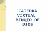 La cátedra virtual Minuto de Dios es un curso virtual que aprovecha el uso de las TIC. Estos ambientes de aprendizaje facilitan la participación asincrónica.
