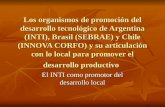 Los organismos de promoción del desarrollo tecnológico de Argentina (INTI), Brasil (SEBRAE) y Chile (INNOVA CORFO) y su articulación con lo local para.