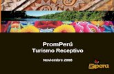 PromPerú Turismo Receptivo Noviembre 2008. La Comisión de Promoción del Perú para la Exportación y el Turismo - PROMPERU - es hoy la entidad que integra.