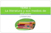 LITERATURA TEMA 1 La literatura y sus medios de difusión.
