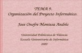 TEMA 9. Organización del Proyecto Informático. Jose Onofre Montesa Andrés Universidad Politécnica de Valencia Escuela Universitaria de Informática 2000.