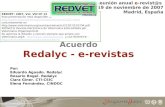 Acuerdo Redalyc - e-revistas Por: Eduardo Aguado. Redalyc Rosario Rogel. Redalyc Clara Giner. CTI-CSIC Elena Fernández. CINDOC REDVET: 2007, Vol. VIII.